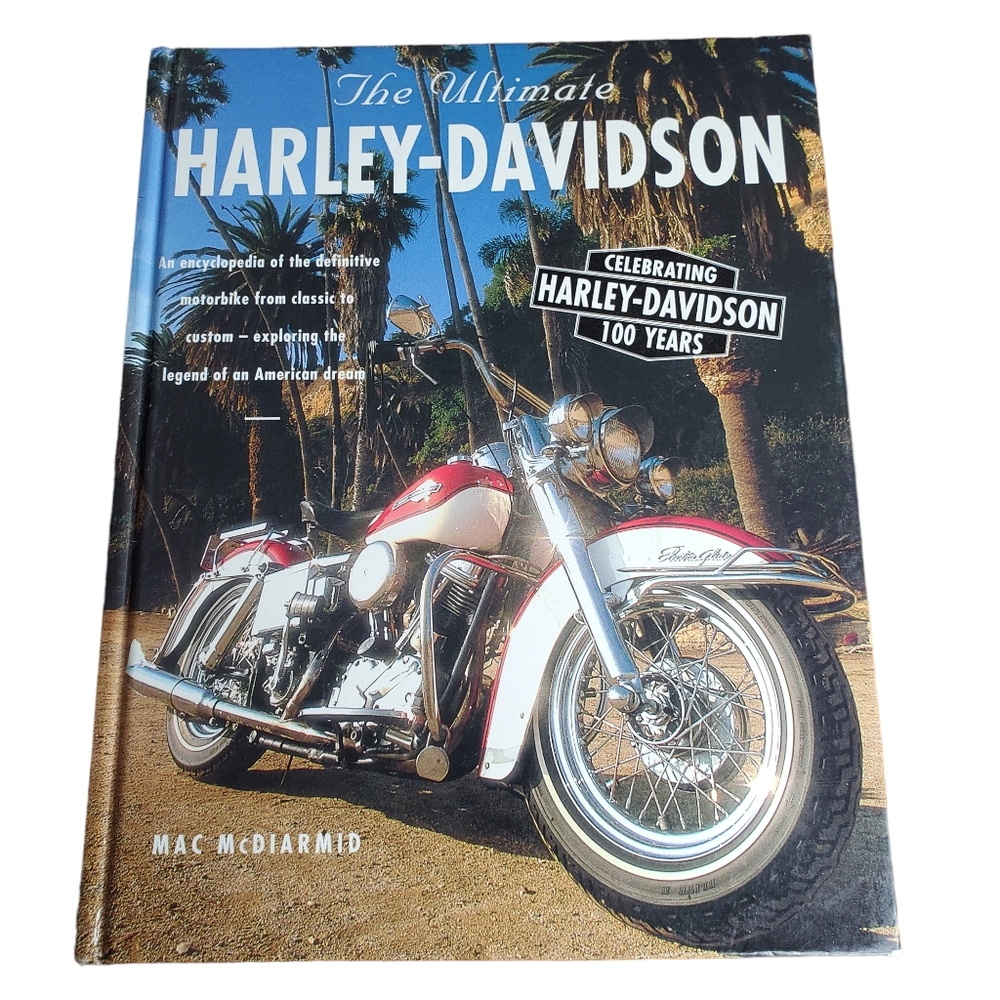 The Ultimate Harley Davidson Celebrating 100 yrs Hardcover Book by Mac McDiarmid